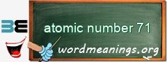 WordMeaning blackboard for atomic number 71